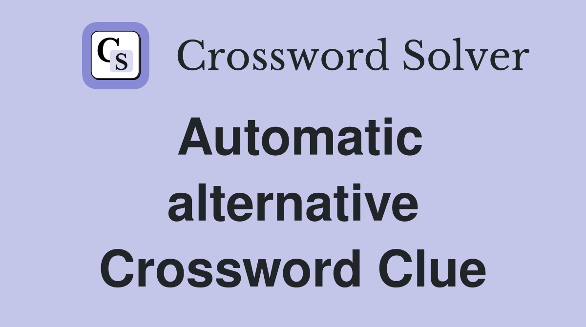 Automatic alternative Crossword Clue