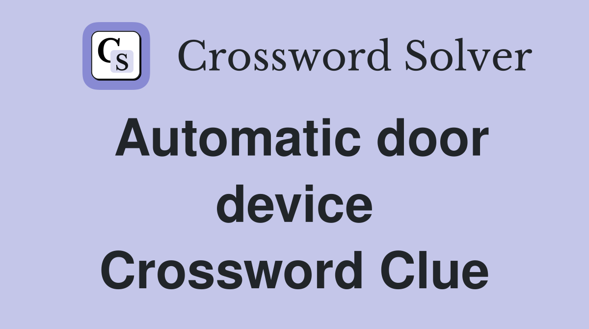Automatic door device Crossword Clue