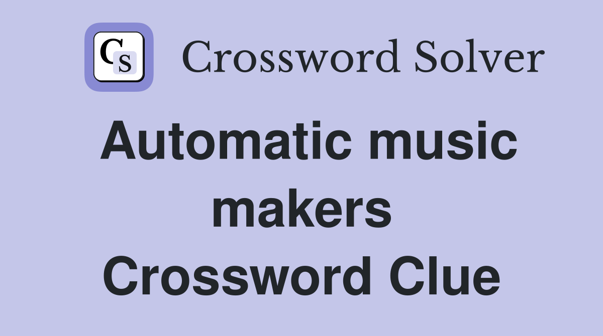 Automatic music makers Crossword Clue