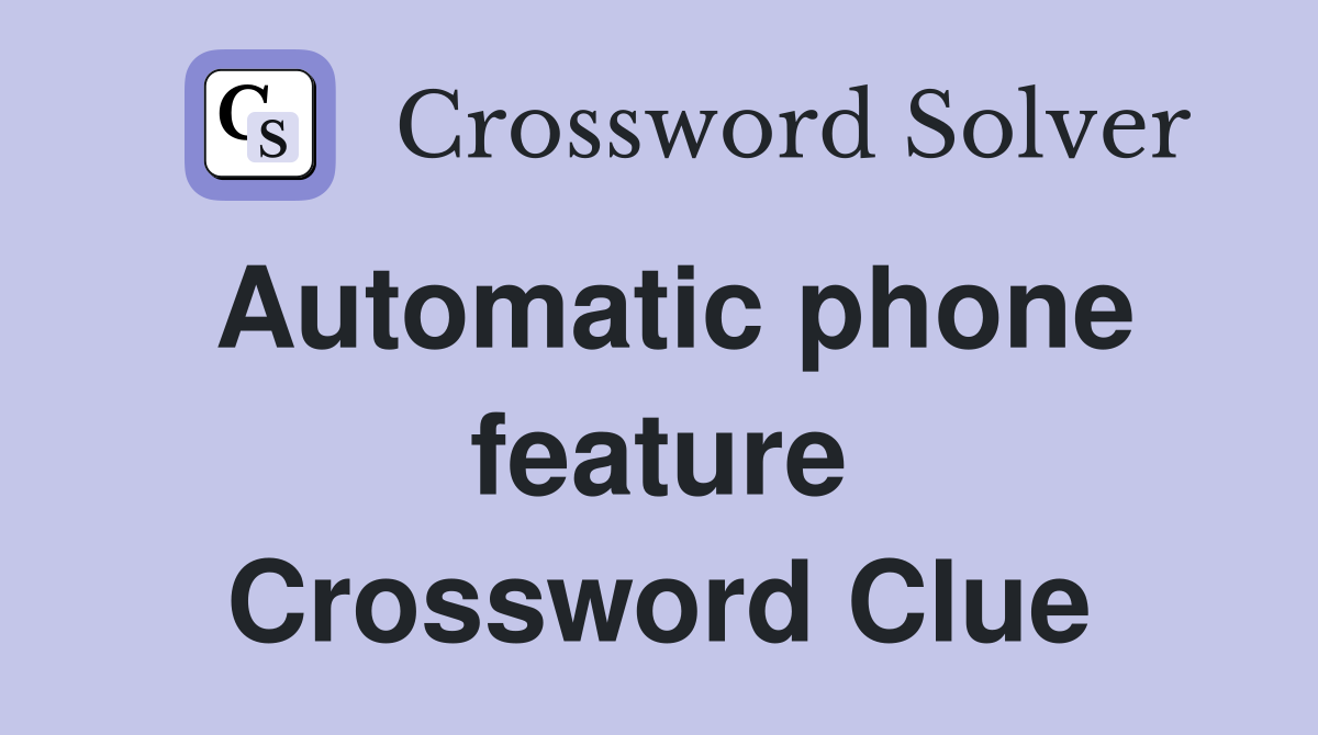 Automatic phone feature Crossword Clue