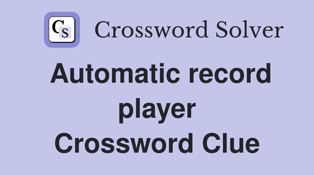 Automatic record player Crossword Clue