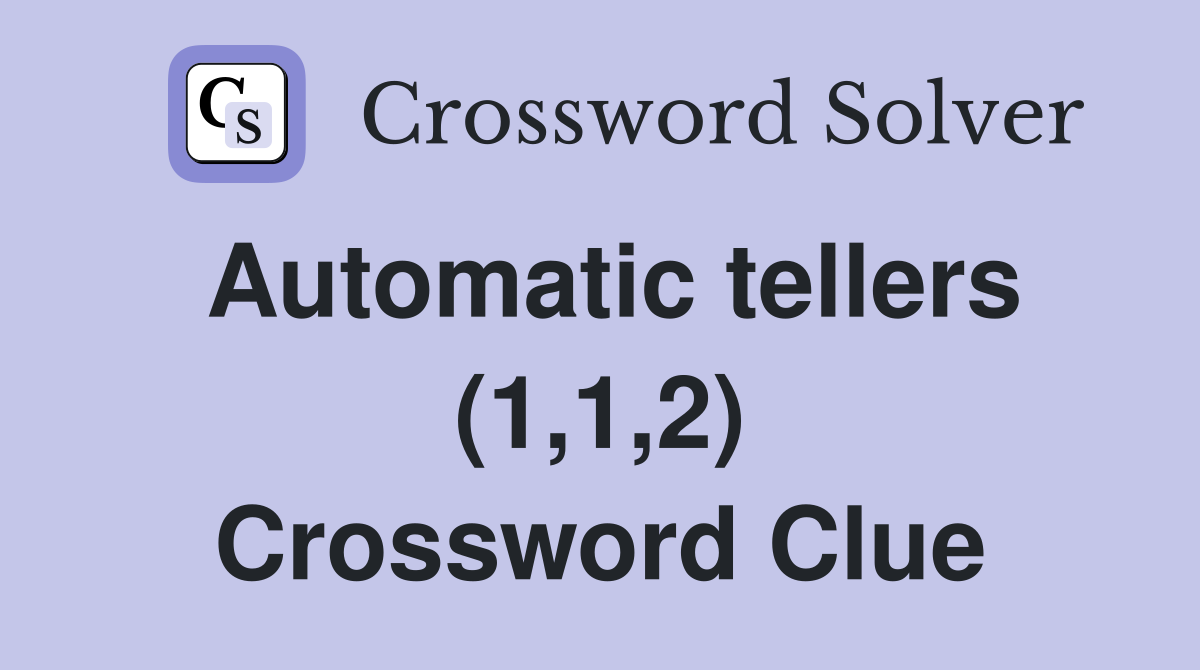 Automatic tellers (1,1,2) Crossword Clue