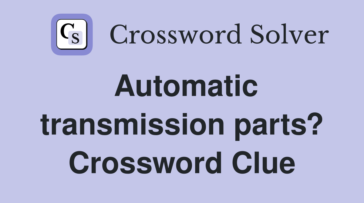 Automatic transmission parts? Crossword Clue