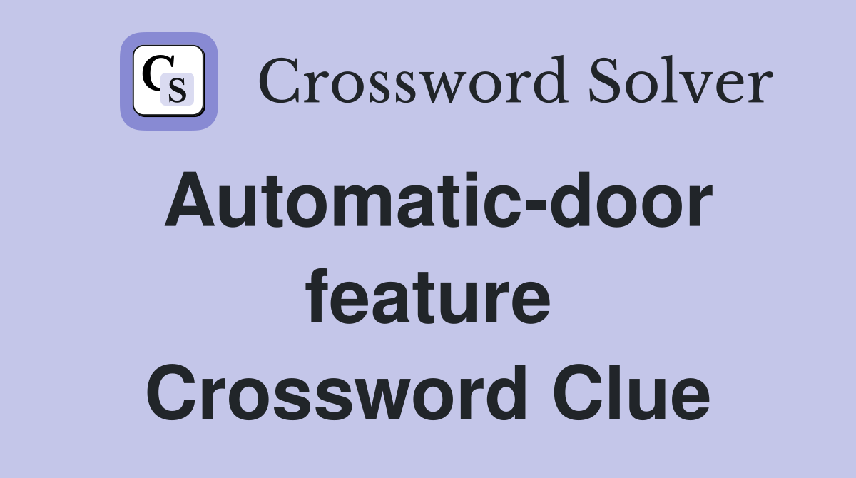 Automatic-door feature Crossword Clue