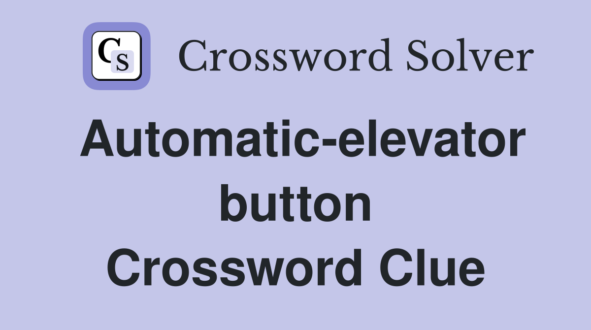 Automatic-elevator button Crossword Clue
