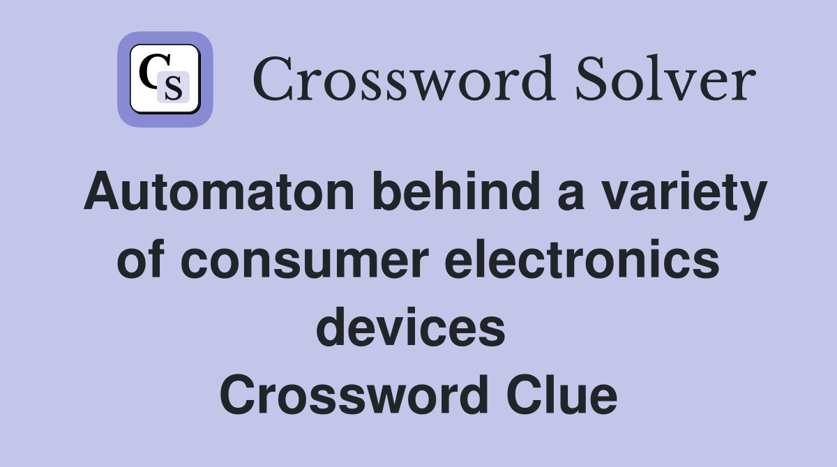 Automaton behind a variety of consumer electronics devices  Crossword Clue