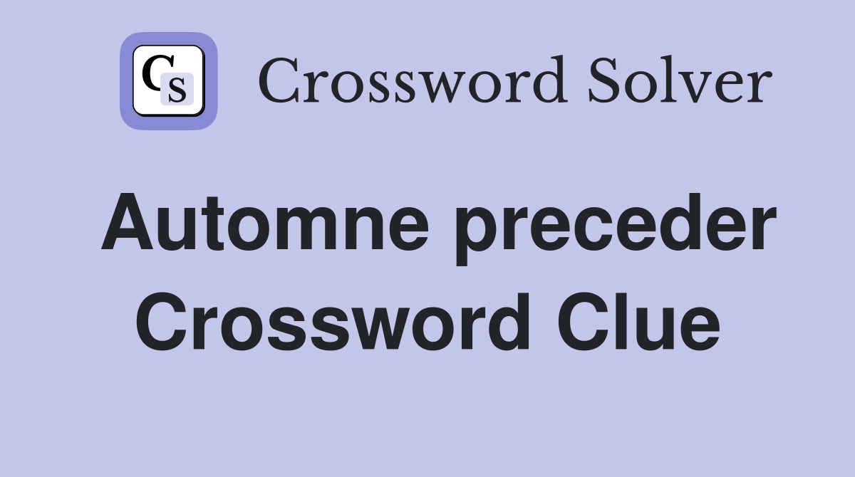 Automne preceder Crossword Clue