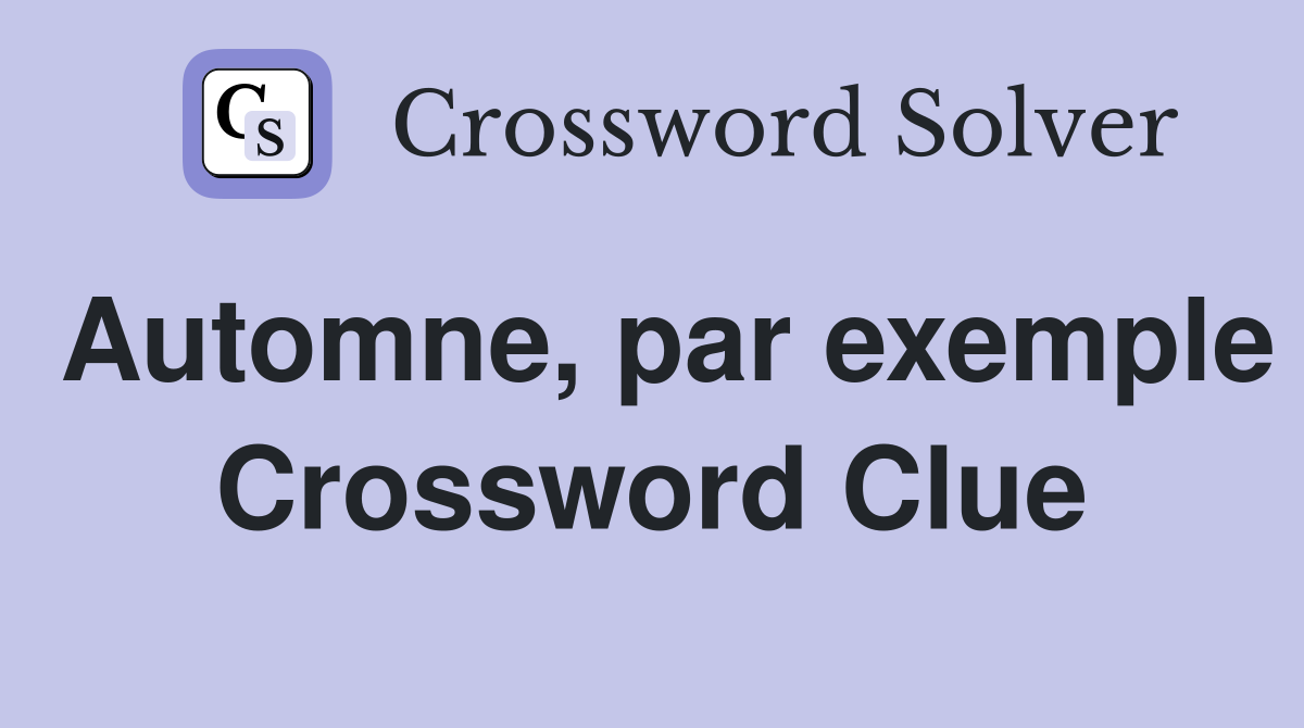 Automne, par exemple Crossword Clue