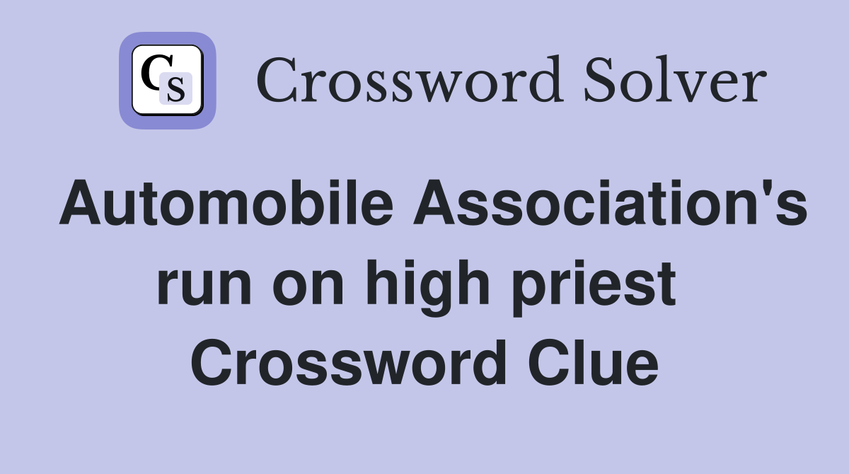 Automobile Association's run on high priest  Crossword Clue