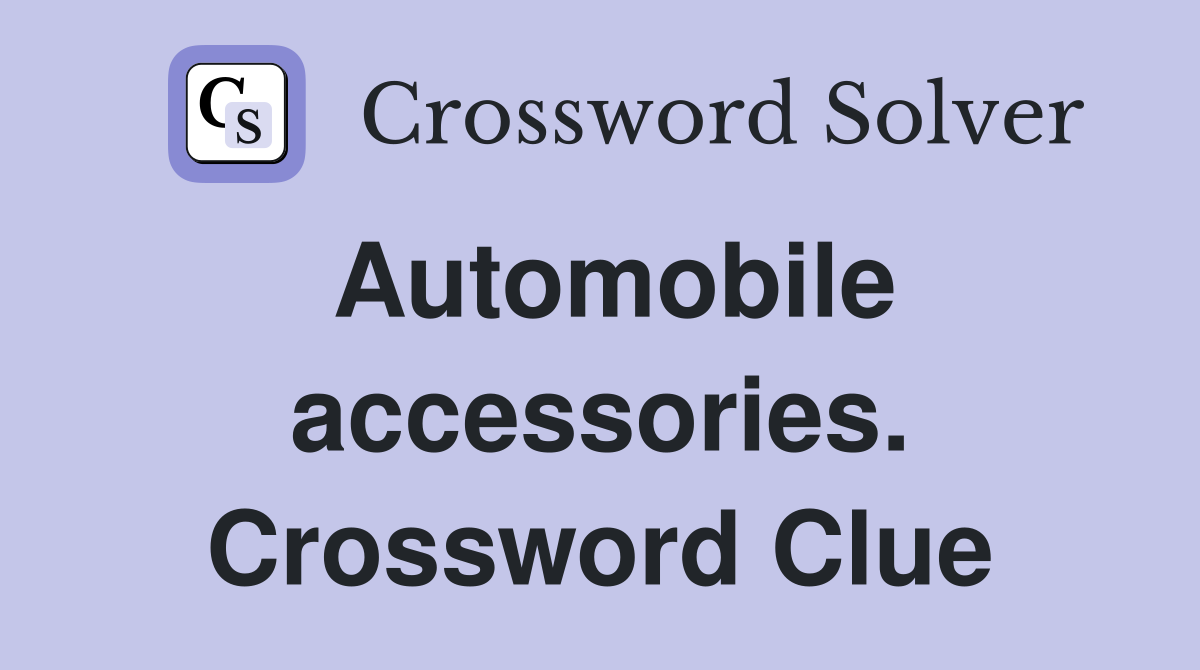 Automobile accessories. Crossword Clue