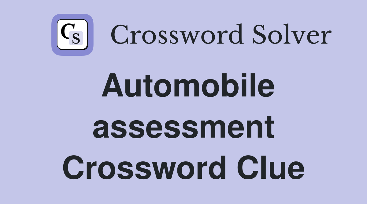 Automobile assessment Crossword Clue