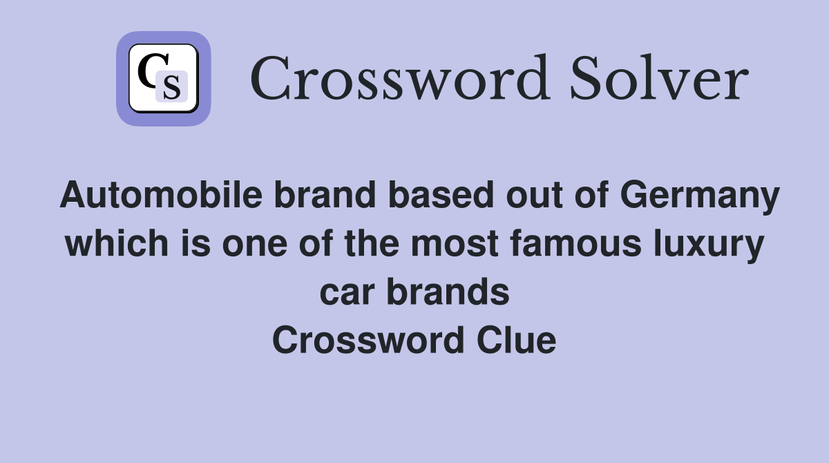 Automobile brand based out of Germany which is one of the most famous luxury car brands Crossword Clue
