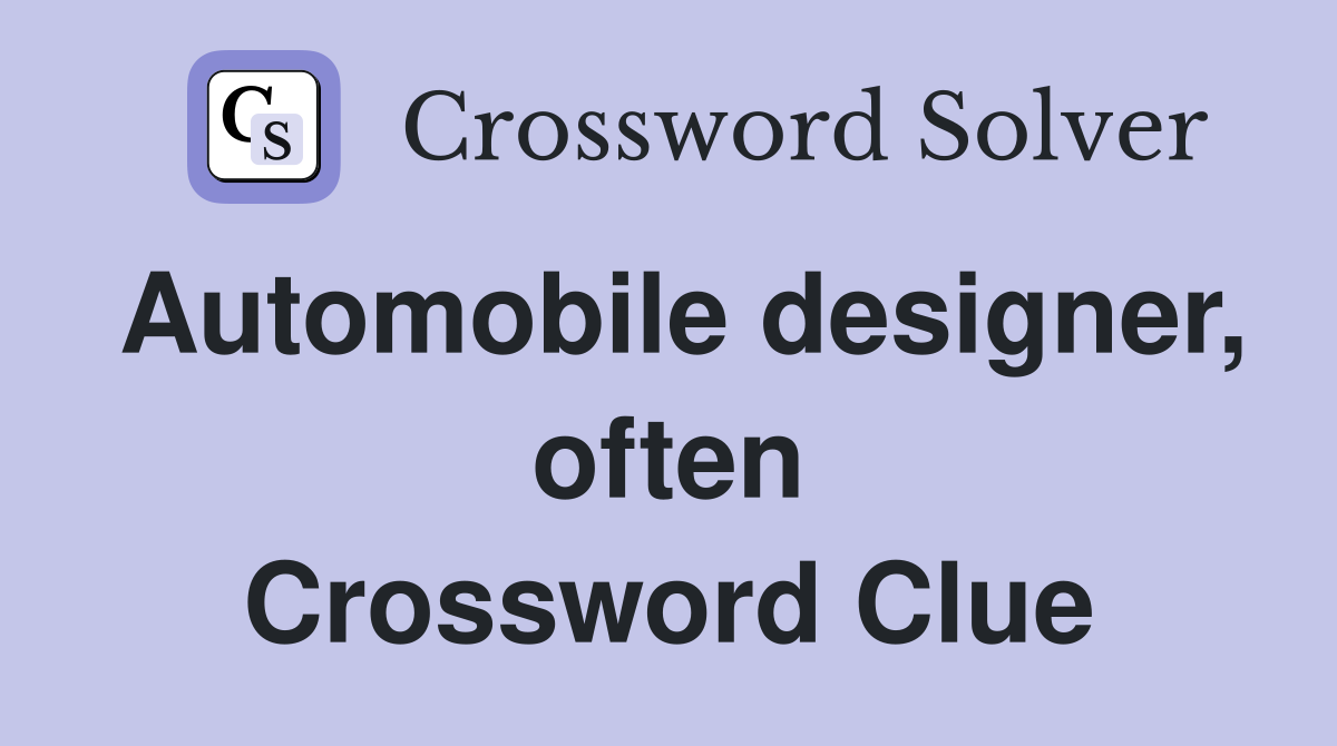 Automobile designer, often Crossword Clue