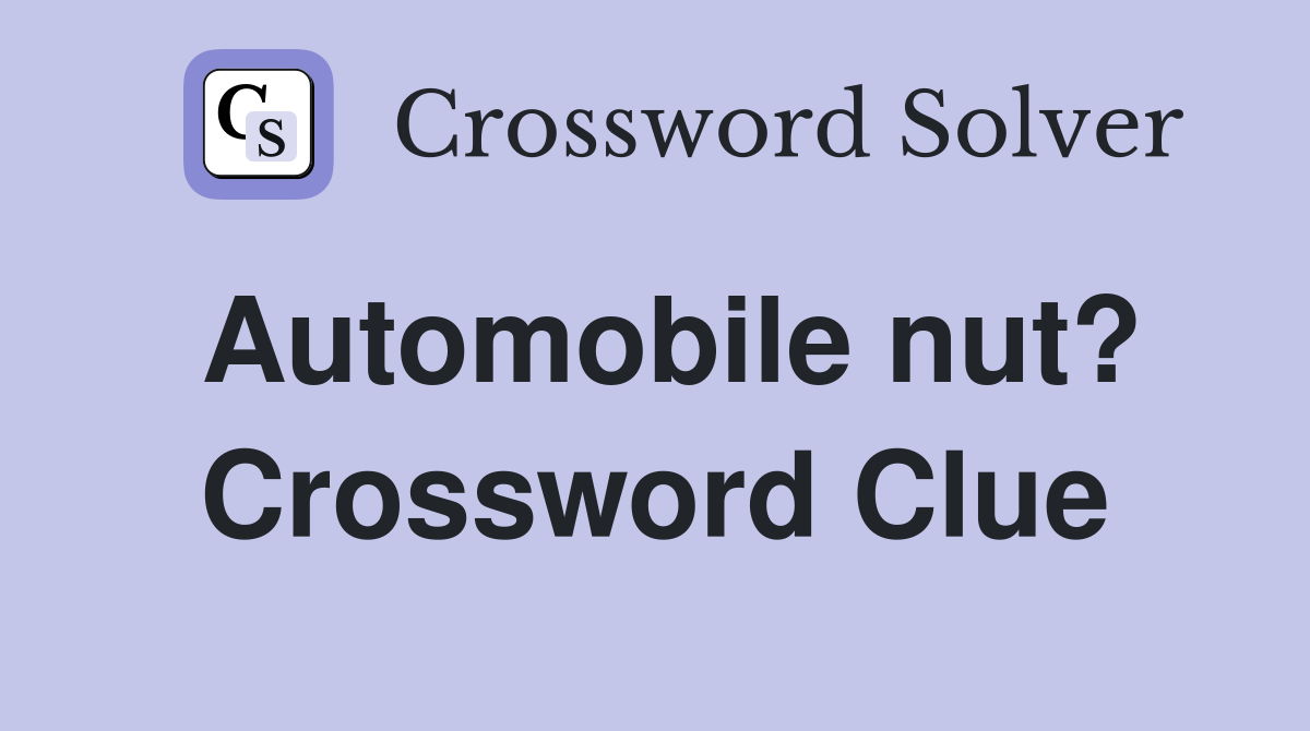 Automobile nut? Crossword Clue