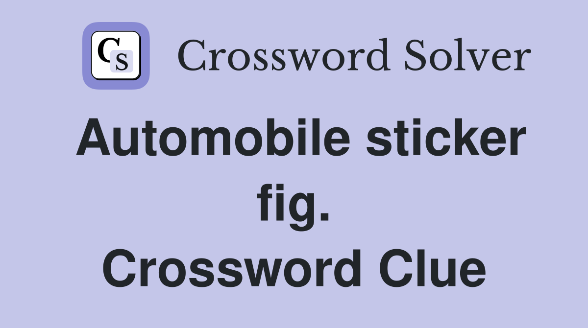 Automobile sticker fig. Crossword Clue