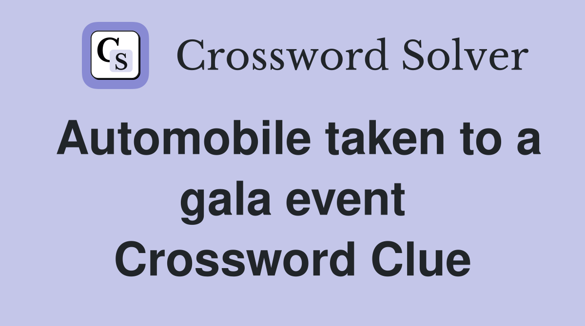 Automobile taken to a gala event Crossword Clue