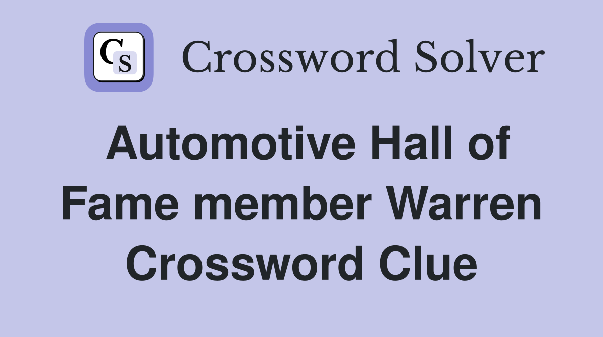 Automotive Hall of Fame member Warren Crossword Clue