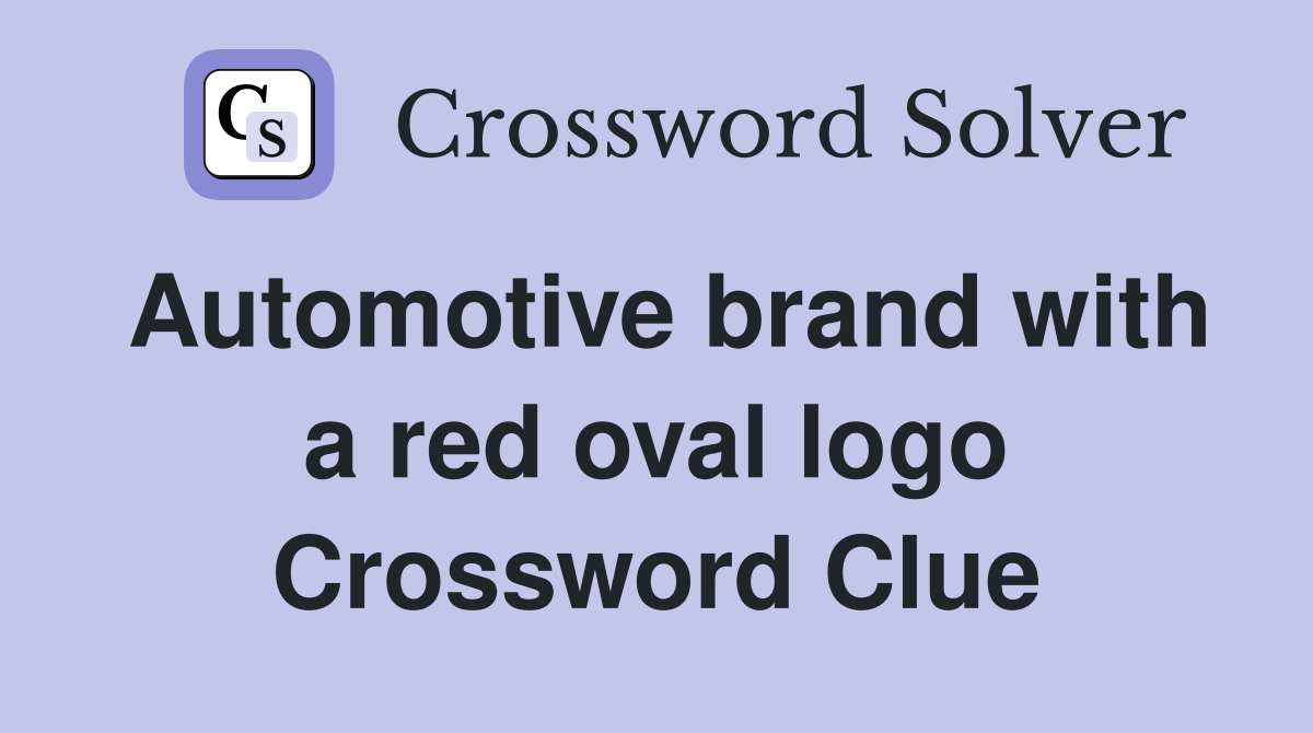 Automotive brand with a red oval logo Crossword Clue