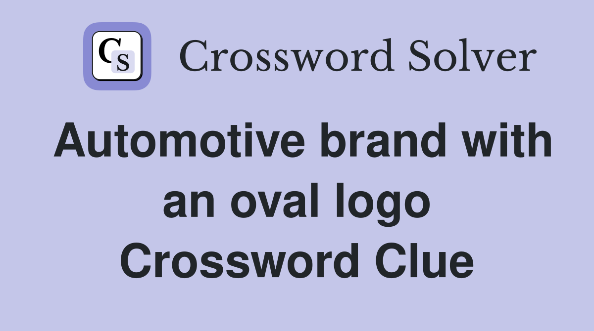 Automotive brand with an oval logo Crossword Clue
