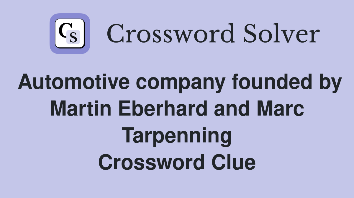 Automotive company founded by Martin Eberhard and Marc Tarpenning Crossword Clue
