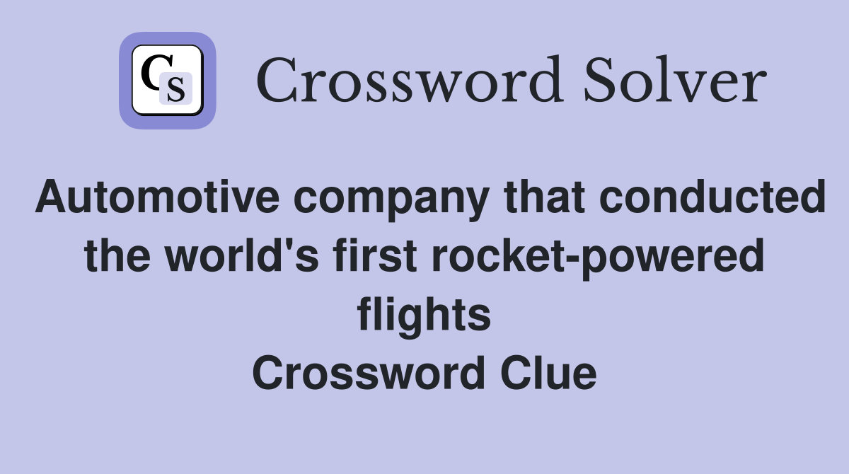 Automotive company that conducted the world's first rocket-powered flights Crossword Clue