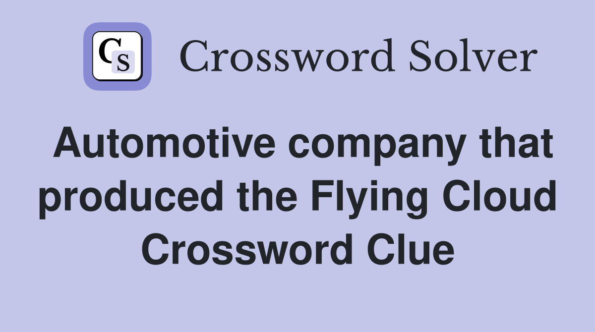 Automotive company that produced the Flying Cloud Crossword Clue