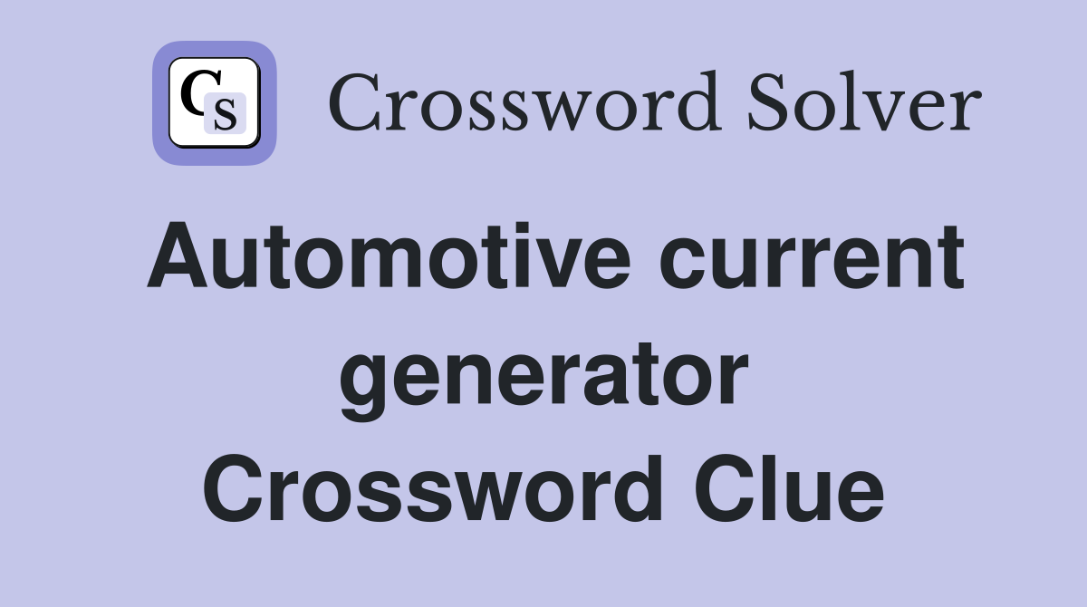 Automotive current generator Crossword Clue