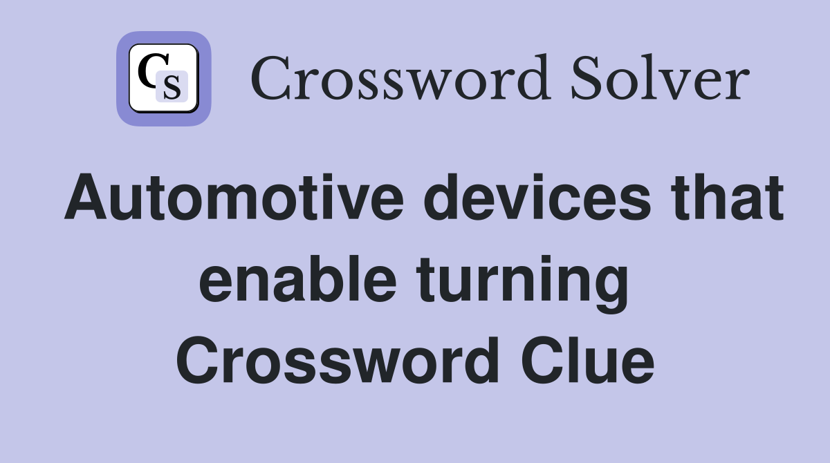 Automotive devices that enable turning Crossword Clue