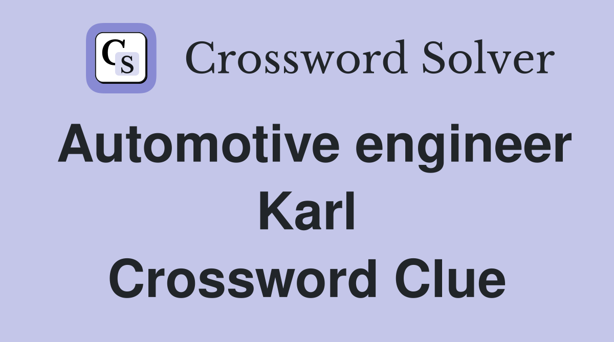 Automotive engineer Karl Crossword Clue