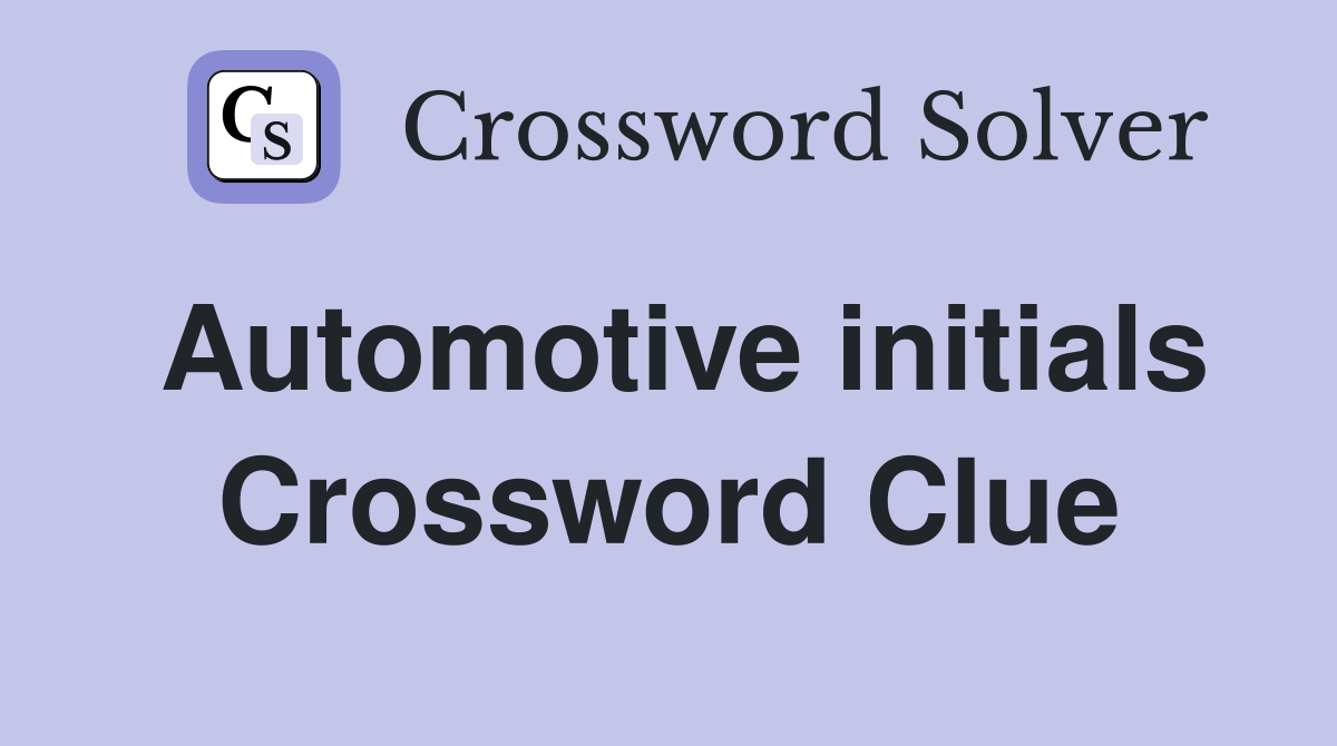 Automotive initials Crossword Clue