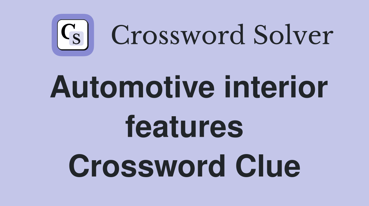 Automotive interior features Crossword Clue