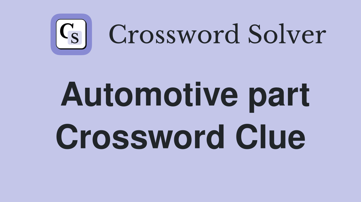 Automotive part Crossword Clue