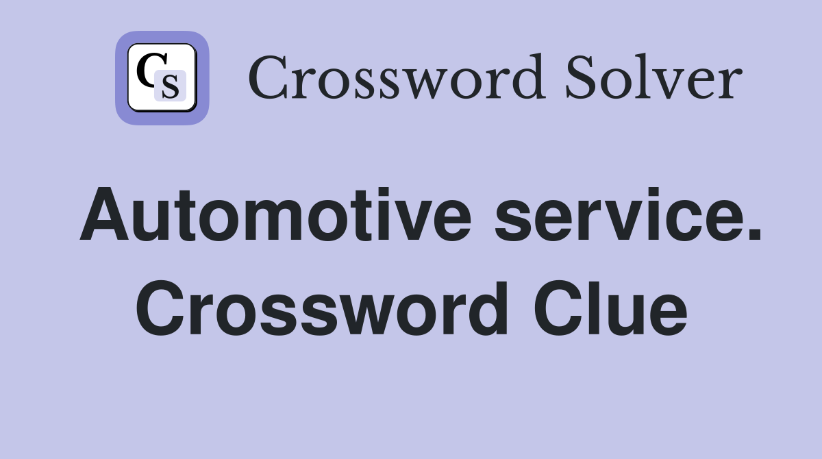 Automotive service. Crossword Clue