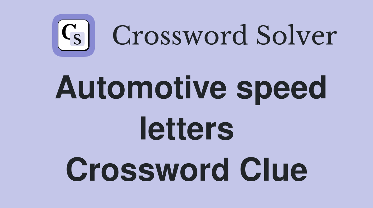 Automotive speed letters Crossword Clue