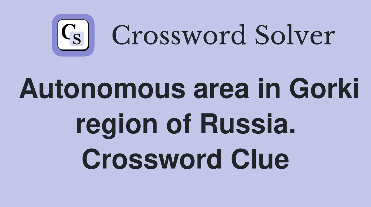 Autonomous area in Gorki region of Russia. Crossword Clue