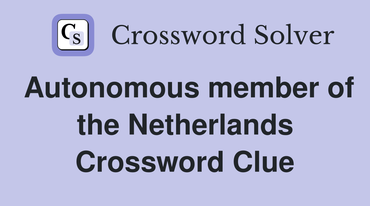 Autonomous member of the Netherlands Crossword Clue