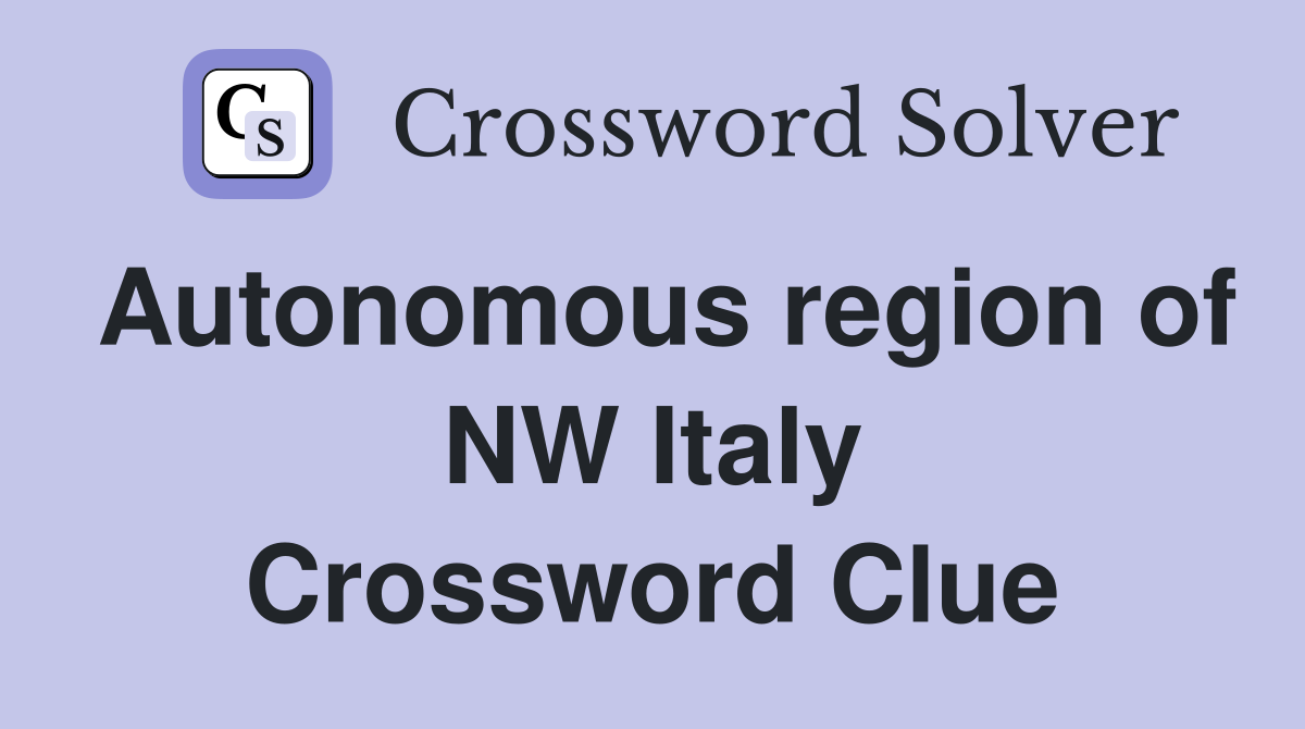 Autonomous region of NW Italy Crossword Clue