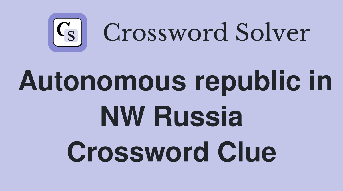 Autonomous republic in NW Russia Crossword Clue
