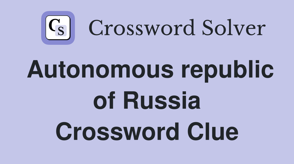 Autonomous republic of Russia Crossword Clue