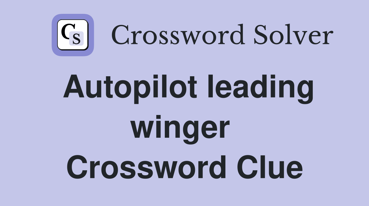 Autopilot leading winger  Crossword Clue