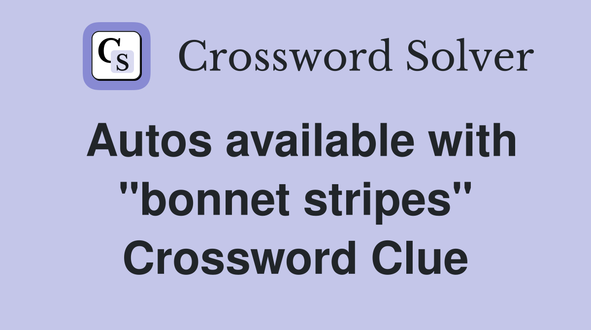 Autos available with "bonnet stripes" Crossword Clue