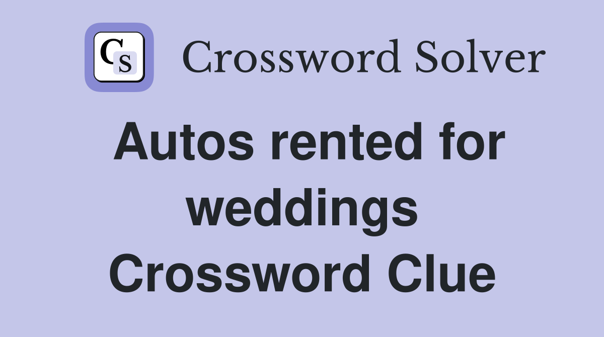 Autos rented for weddings Crossword Clue