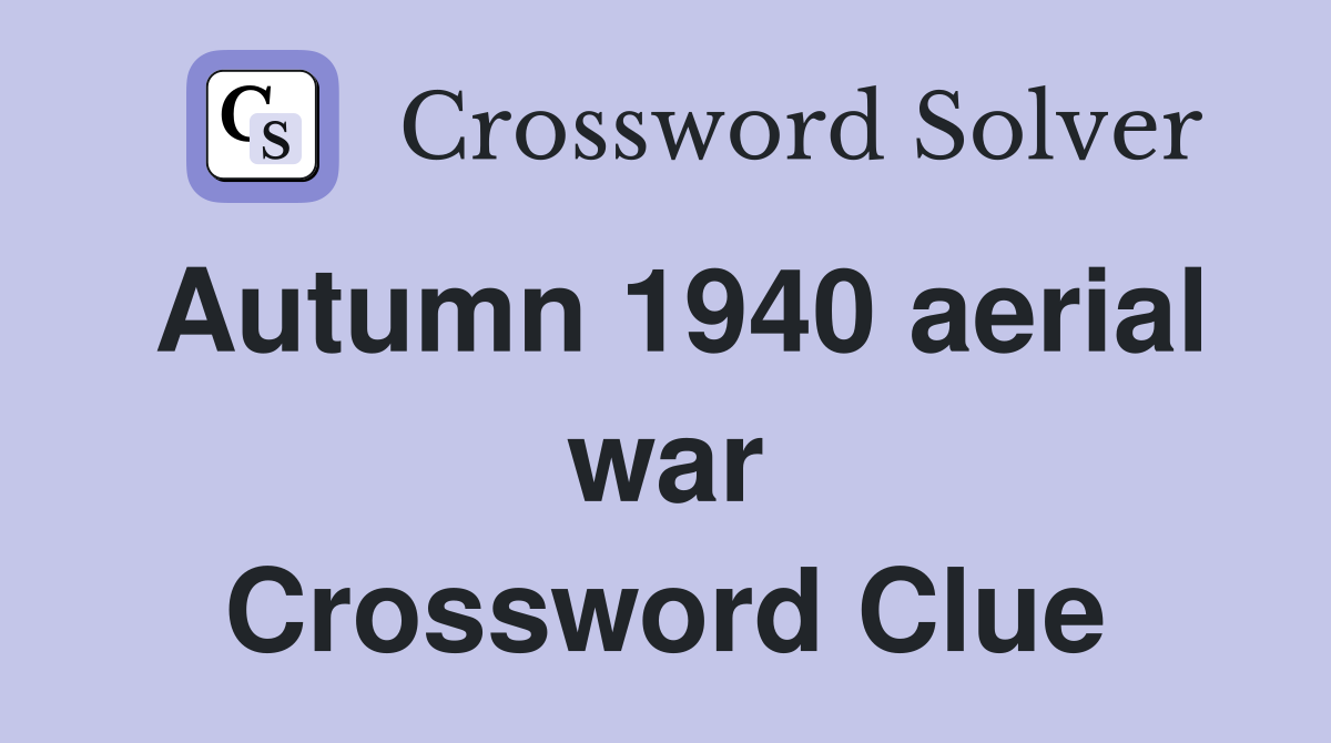 Autumn 1940 aerial war Crossword Clue