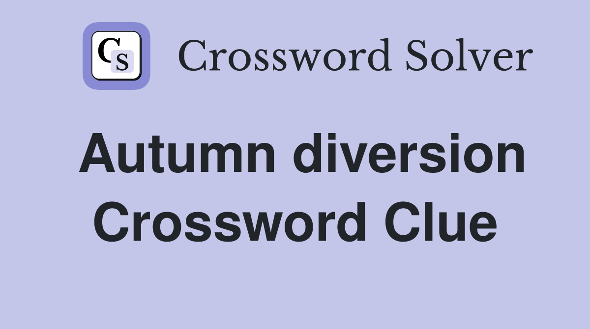 Autumn diversion Crossword Clue