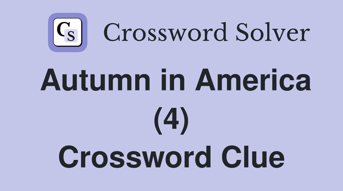 Autumn in America (4) Crossword Clue