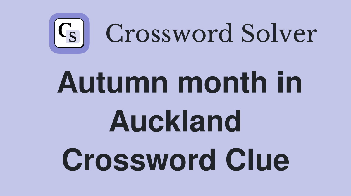 Autumn month in Auckland Crossword Clue