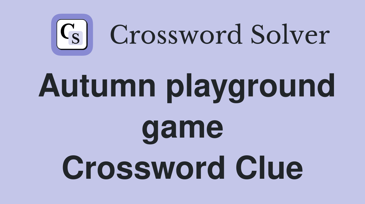 Autumn playground game Crossword Clue