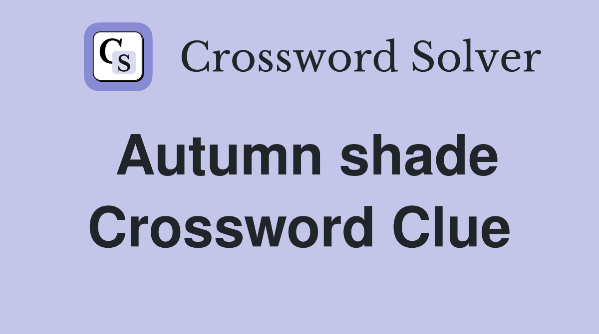 Autumn shade Crossword Clue