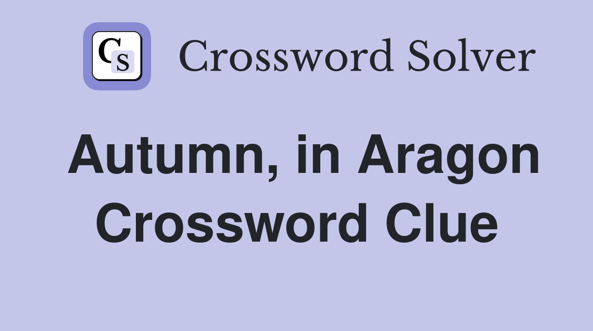 Autumn, in Aragon Crossword Clue