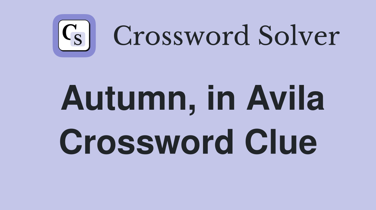 Autumn, in Avila Crossword Clue